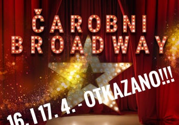 Otkazani koncerti “Čarobni Broadway” 16. i 17. travnja 2021.!
