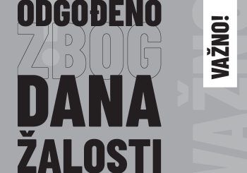 ZBOG DANA ŽALOSTI ODGAĐAJU SE IZVEDBE ZAKAZANE ZA 21. 12. 2024!