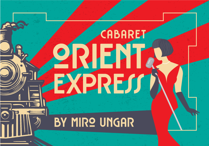CABARET „ORIENT EXPRESS“ BY MIRO UNGAR