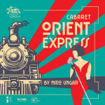 CABARET „ORIENT EXPRESS“ BY MIRO UNGAR