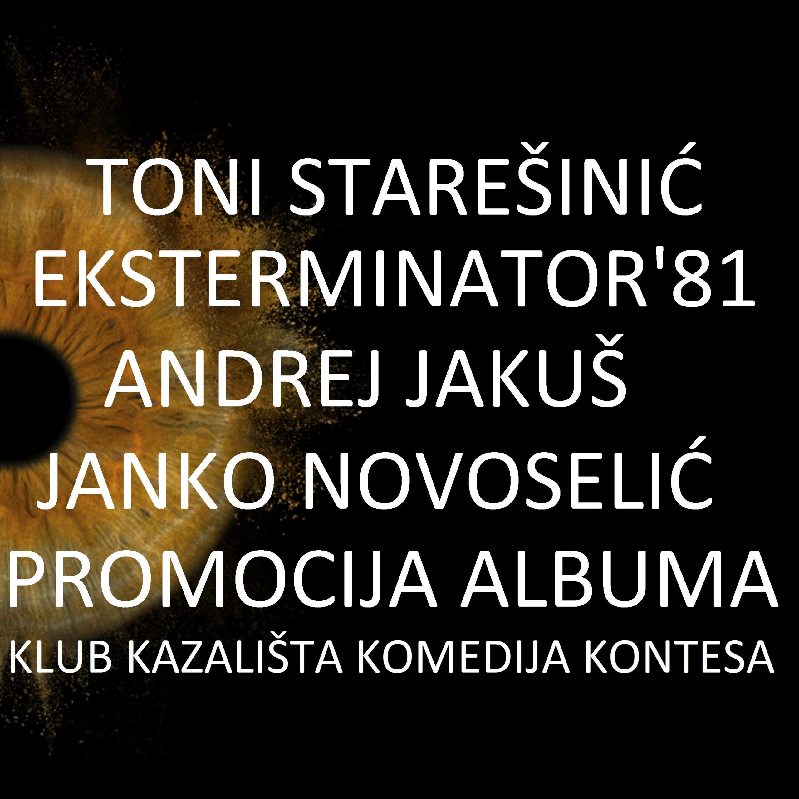 Toni Starešinić: koncertna promocija albuma Eksterminator ' 81