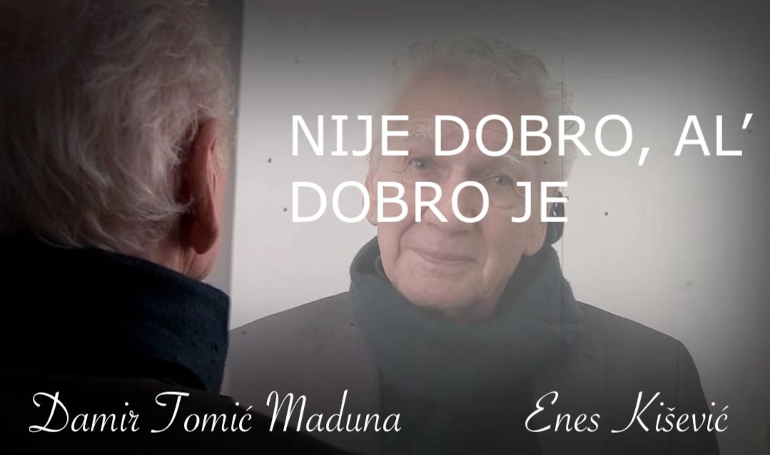 Enes Kišević i Damir Tomić Maduna: NIJE DOBRO, AL' DOBRO JE